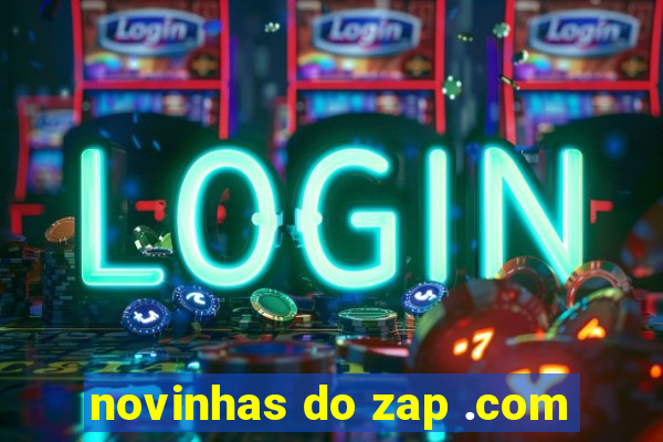 novinhas do zap .com